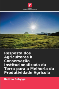 Resposta dos Agricultores à Conservação Institucionalizada da Terra para a Melhoria da Produtividade Agrícola