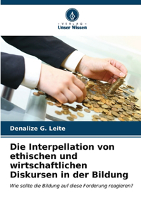 Die Interpellation von ethischen und wirtschaftlichen Diskursen in der Bildung