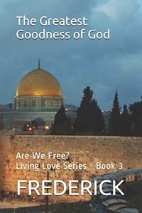 The Greatest Goodness of God