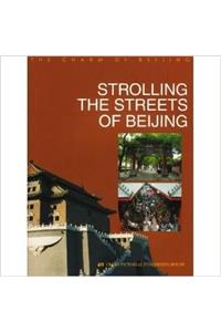 Strolling the Streets of Beijing (Charm of Beijing Series)