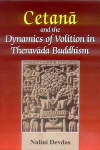 Cetana and the Dynamics of Volition in Theraveda Buddhism