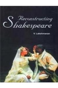 Reconstructing Shakespeare: Rebuilding His Plays in Contemporary Literary Environment
