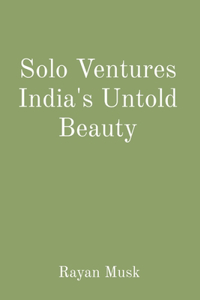Solo Ventures India's Untold Beauty