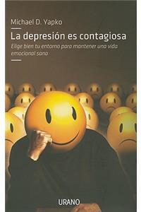 La Depresion Es Contagiosa: Elige Bien Tu Entorno Para Mantener una Vida Emocional Sana