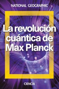 La revolucion cuantica de Max Planck