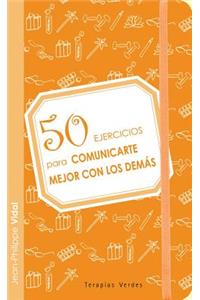 50 Ejercicios Para Comunicarte Mejor Con Los Demas