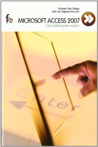 Microsoft Acces 2007: Guia Practica Para Usuarios / Practical Guide