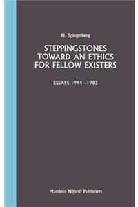 Steppingstones Toward an Ethics for Fellow Existers