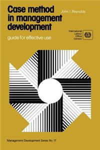 Case method in management development. Guide for effective use (Management Development Series No. 17)