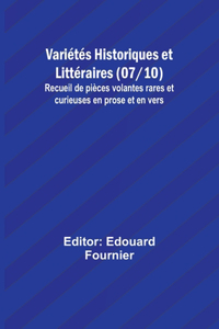 Variétés Historiques et Littéraires (07/10); Recueil de pièces volantes rares et curieuses en prose et en vers
