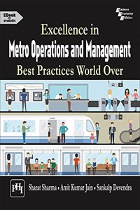 Excellence in Metro Operations and Management: Best Practices World Over