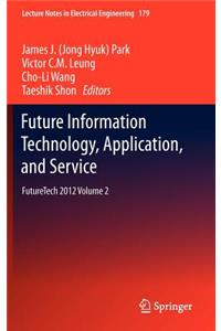 Future Information Technology, Application, and Service