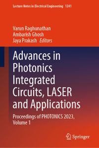 Advances in Photonics Integrated Circuits, Laser and Applications