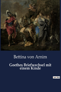 Goethes Briefwechsel mit einem Kinde