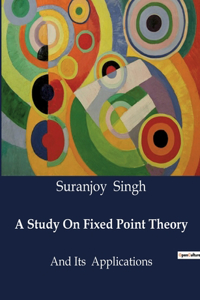 Study On Fixed Point Theory