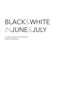 Black and White in June and July