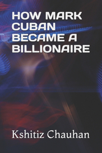 How Mark Cuban Became a Billionaire