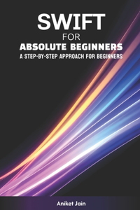 Swift for Absolute Beginners