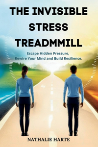 The Invisible Stress Treadmill
