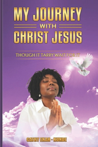 My Journey with Christ Jesus