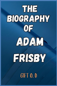 Biography of Adam Frisby