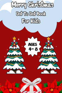 Merry Christmas Dot To Dot Book For Kids Ages 4-8: ( Dot to Dot for Kids )