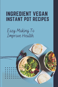 Ingredient Vegan Instant Pot Recipes