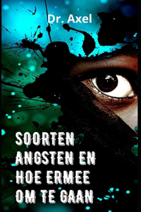 Soorten Angsten En Hoe Ermee Om Te Gaan