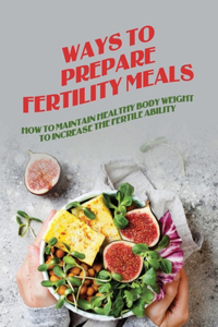 Ways To Prepare Fertility Meals