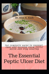 The Essential Peptic Ulcer Diet