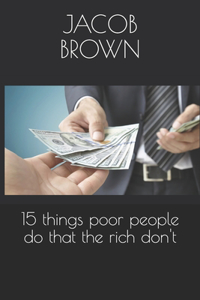 15 things poor people do that the rich don't