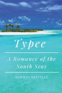 Typee A Romance of the South Seas