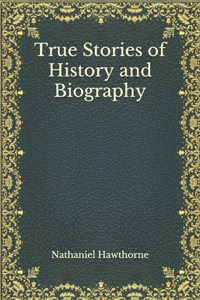 True Stories of History and Biography