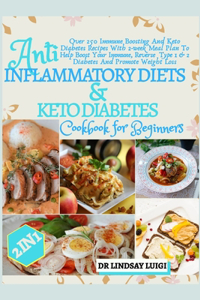 2 IN 1 Anti-Inflammatory Diets & Keto Diabetes Cookbook for beginners