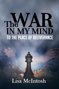 War In My Mind: To The Place of Deliverance