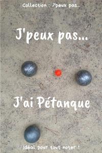 J'peux pas... J'ai Pétanque