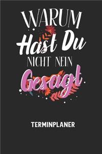 WARUM HAST DU NICHT NEIN GESAGT - Terminplaner