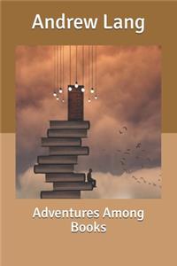 Adventures Among Books