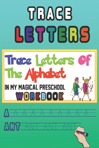 Trace Letters Of The Alphabet In My Magical Preschool workbook