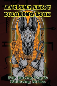 Ancient Egypt Coloring Book for having fun & relieving stress