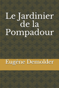 Le Jardinier de la Pompadour