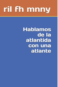 Hablamos de la atlantida con una atlante