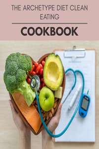 The Archetype Diet Cookbook