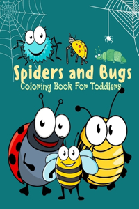 Spiders and Bugs Coloring Book For Toddlers: Coloring Book For Kids, Toddlers And Preschoolers Spiders and Bugs Coloring PAGES 8.5 x 11 100 pages