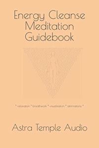 Energy Cleanse Meditation Guidebook