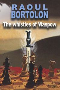 The whistles of Waspow