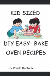 Kid's Sized DIY EasyBake Oven Type Recipes