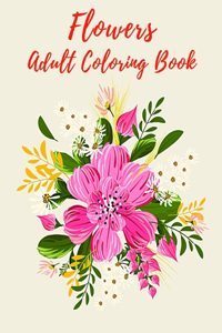Flowers Adult Coloring Book: Bouquets of Fantasy Flowers With Eucalyptus, Proteus, Poppy, Wildflowers, Cultural Flowers, Potted Plants, And Wedding Bouquets...And Many More! Eas