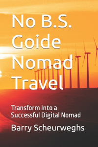 No B.S. Guide Nomad Travel