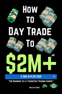 How to day trade to $2M+